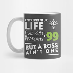 Entrepreneur Series: I've Got 99 Problems but a Boss Ain't One Mug